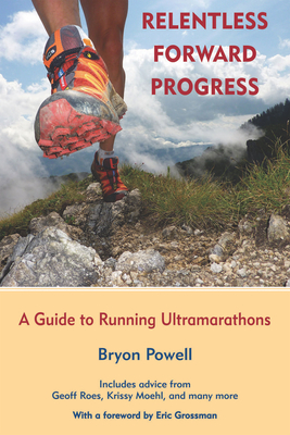Relentless Forward Progress: A Guide to Running Ultramarathons (Powell Bryon)(Paperback)