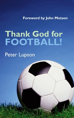 Thank God for Football! (Lupson Peter)(Paperback)