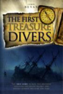 First Treasure Divers - The True Story of How Two Brothers Invented the Diving Helmet and Sought Sunken Treasure and Fame (Bevan John)(Paperback / softback)