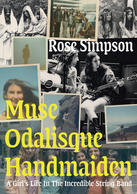 Muse, Odalisque, Handmaiden: A Girl\'s Life in the Incredible String Band (Simpson Rose)(Paperback)
