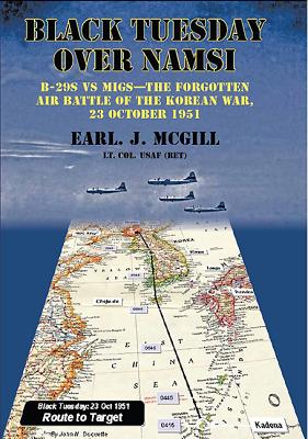 Black Tuesday Over Namsi: B-29s Vs Migs: The Forgotten Air Battle of the Korean War, 23 October 1951 (McGill Earl)(Paperback)