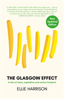 Glasgow Effect - A Tale of Class, Capitalism and Carbon Footprint - The Second Edition (Harrison Ellie)(Paperback / softback)