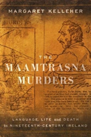 The Maamtrasna Murders: Language, Life, and Death in Nineteenth-Century Ireland (Kelleher Margaret)(Paperback)