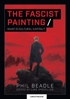 Fascist Painting - What is Cultural Capital? (Beadle Phil)(Paperback / softback)