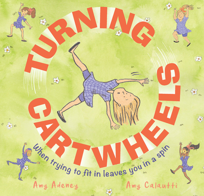 Turning Cartwheels: When Trying to Fit in Leaves You in a Spin (Adeney Amy)(Pevná vazba)