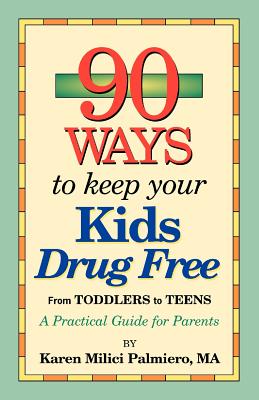 90 Ways to Keep Your Kids Drug Free (Palmiero Karen MILICI)(Paperback)