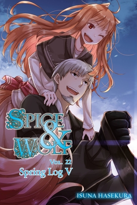 Spice and Wolf, Vol. 22 (Light Novel): Spring Log V (Hasekura Isuna)(Paperback)