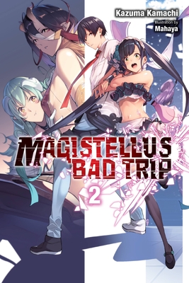 Magistellus Bad Trip, Vol. 2 (Light Novel): 2nd Season (Kamachi Kazuma)(Paperback)