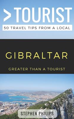 Greater Than a Tourist- Gibraltar: 50 Travel Tips from a Local (Tourist Greater Than a.)(Paperback)