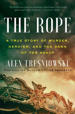The Rope: A True Story of Murder, Heroism, and the Dawn of the NAACP (Tresniowski Alex)(Pevná vazba)