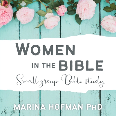 Women in the Bible Small Group Bible Study (Hofman Marina H.)(Paperback)