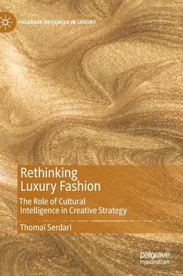 Rethinking Luxury Fashion: The Role of Cultural Intelligence in Creative Strategy (Serdari Thoma)(Pevná vazba)