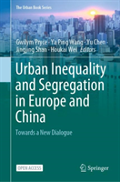 Urban Inequality and Segregation in Europe and China: Towards a New Dialogue (Pryce Gwilym)(Paperback)