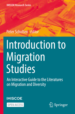Introduction to Migration Studies: An Interactive Guide to the Literatures on Migration and Diversity (Scholten Peter)(Paperback)