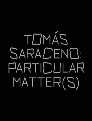 Toms Saraceno: Particular Matter(s) (Saraceno Tomas)(Paperback)