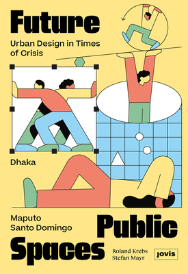 Future Public Spaces: Urban Design in Times of Crisis (Krebs Roland)(Paperback)