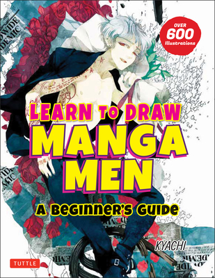 Learn to Draw Manga Men: A Beginner\'s Guide (with Over 600 Illustrations) (Kyachi)(Paperback)